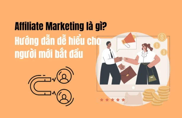 Affiliate Marketing là gì - Hướng dẫn dễ hiểu cho người mới bắt đầu