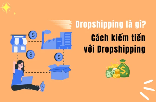 Dropshipping là gì - Cách kiếm tiền với Dropshipping